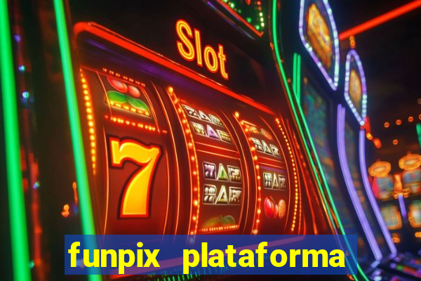 funpix plataforma de jogos