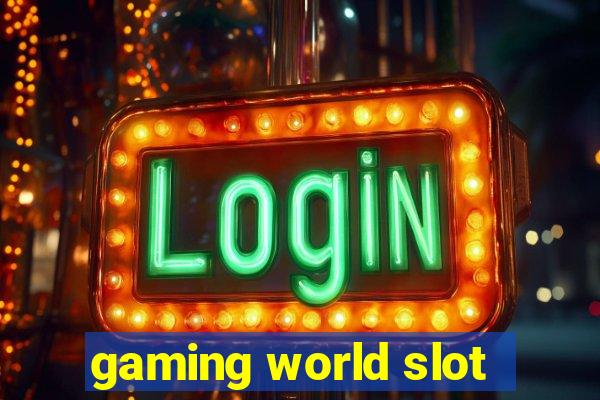 gaming world slot