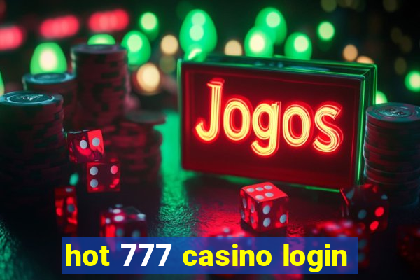 hot 777 casino login