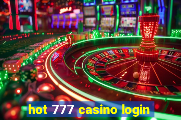 hot 777 casino login