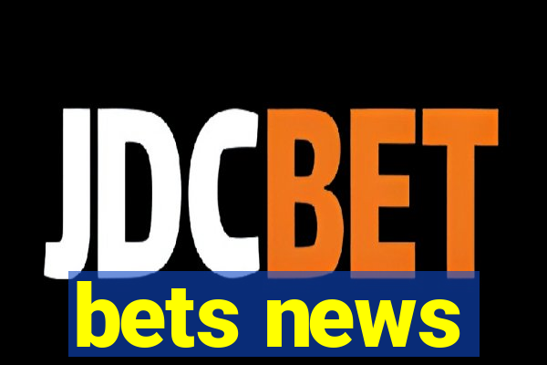 bets news