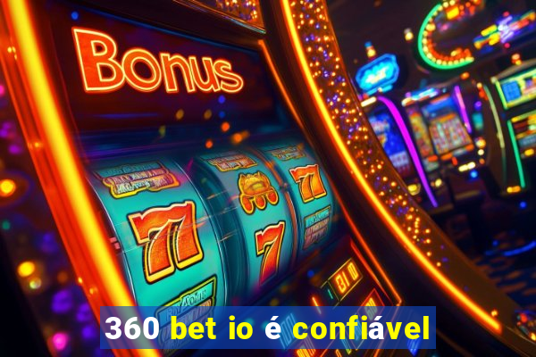 360 bet io é confiável