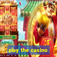 play the casino