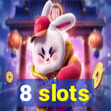 8 slots