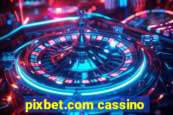 pixbet.com cassino