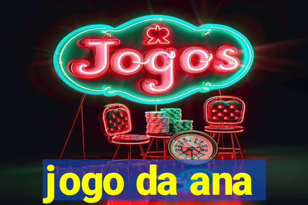 jogo da ana