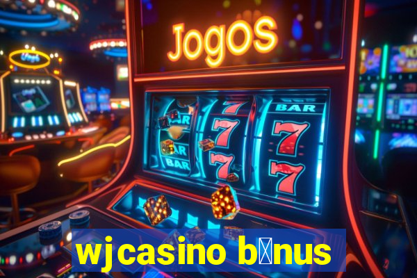 wjcasino b么nus