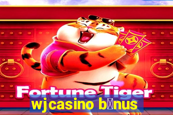 wjcasino b么nus