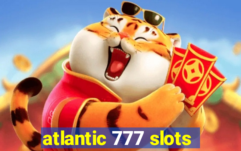 atlantic 777 slots