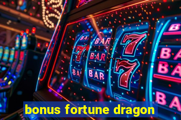 bonus fortune dragon