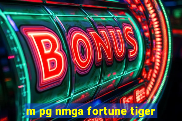 m pg nmga fortune tiger