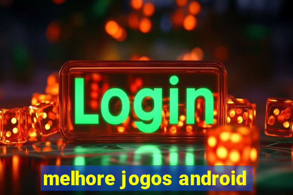 melhore jogos android