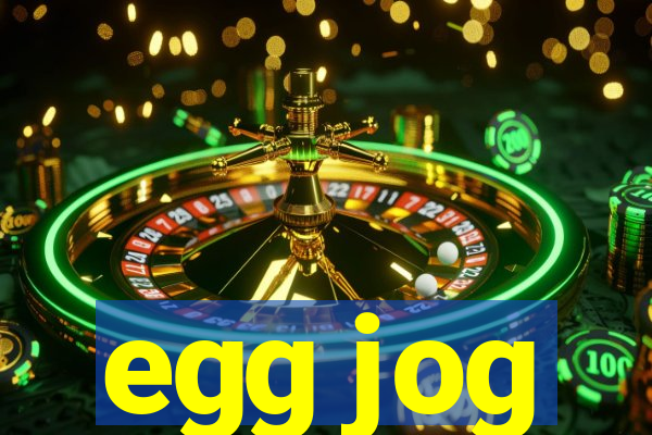 egg jog