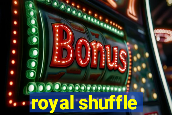 royal shuffle