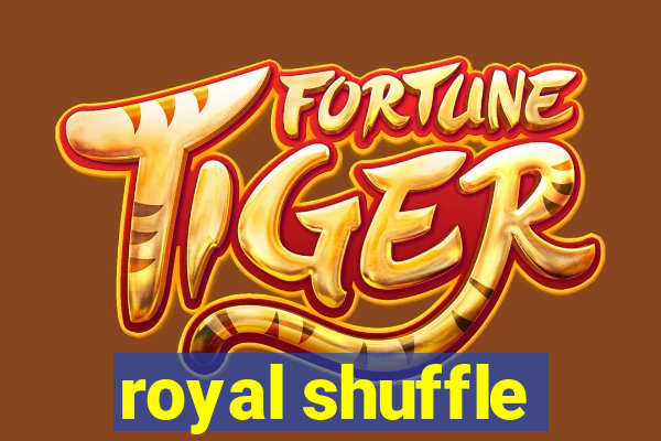 royal shuffle