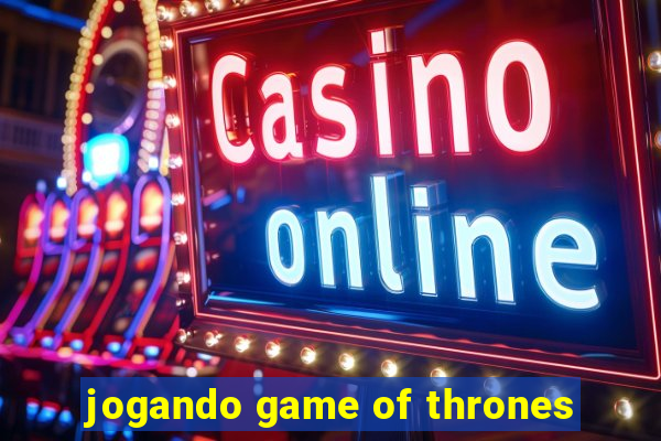 jogando game of thrones