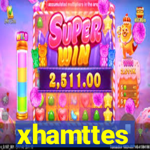 xhamttes