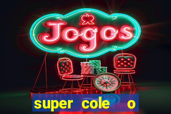 super cole  o 7784 jogos download