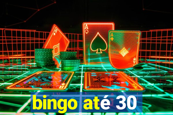 bingo até 30