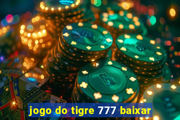 jogo do tigre 777 baixar