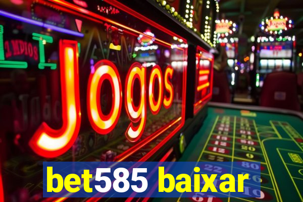 bet585 baixar