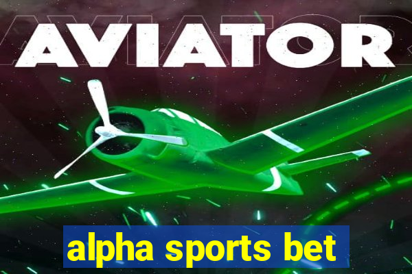 alpha sports bet