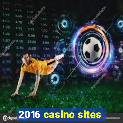 2016 casino sites