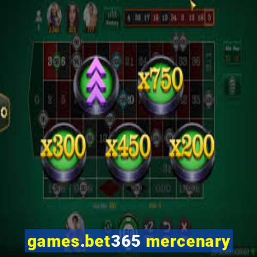 games.bet365 mercenary