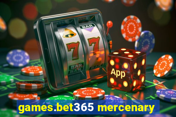 games.bet365 mercenary