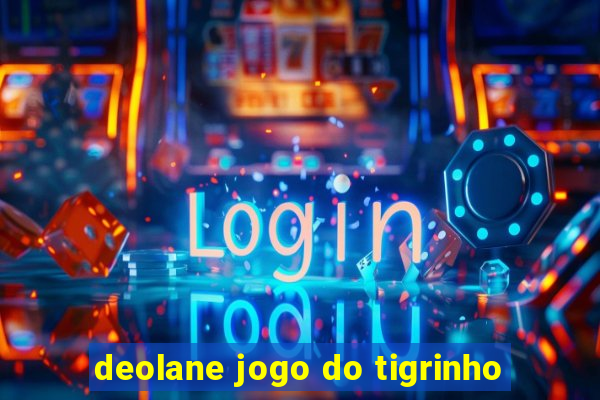 deolane jogo do tigrinho