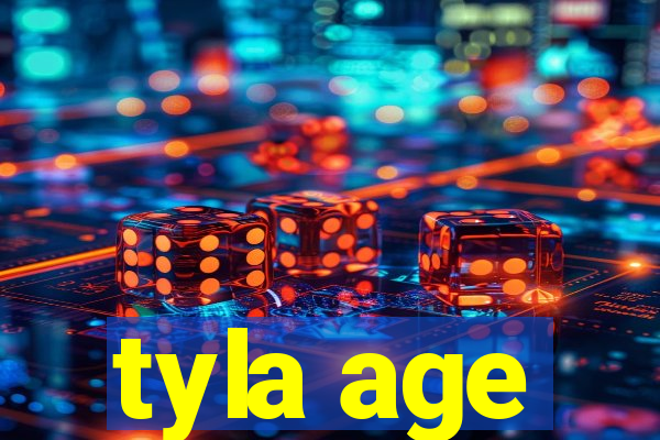 tyla age