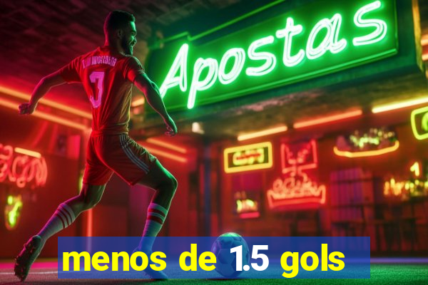 menos de 1.5 gols