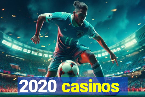 2020 casinos