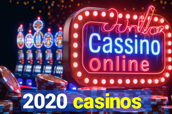 2020 casinos