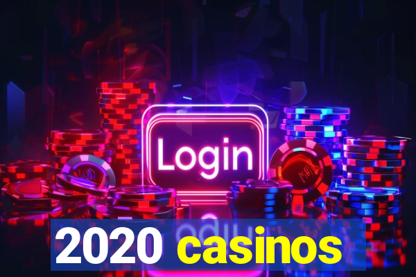 2020 casinos