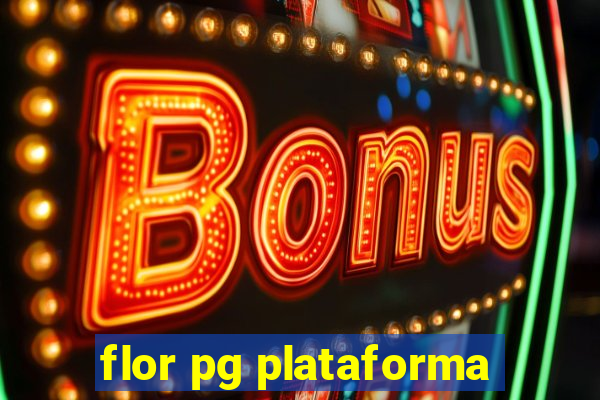 flor pg plataforma