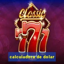 calculadora de dolar