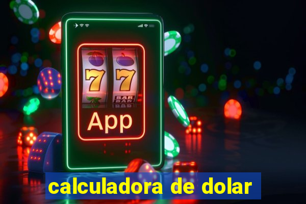 calculadora de dolar