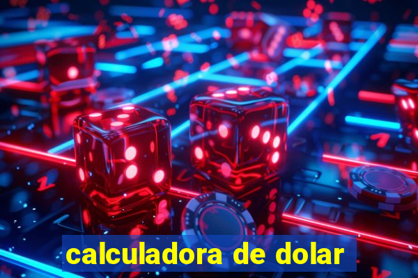 calculadora de dolar