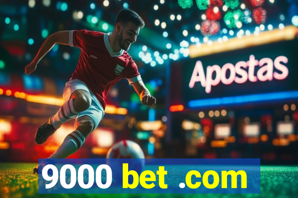 9000 bet .com