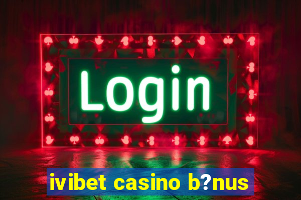 ivibet casino b?nus