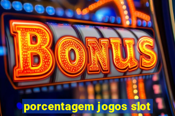 porcentagem jogos slot