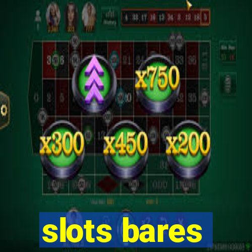 slots bares