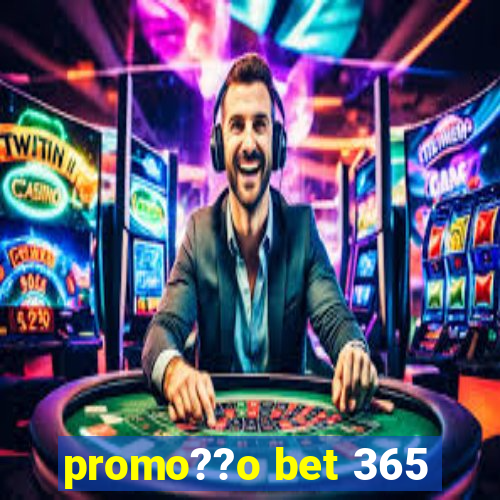 promo??o bet 365