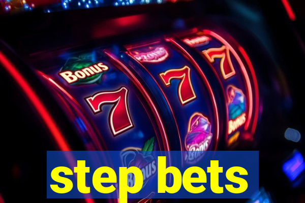 step bets