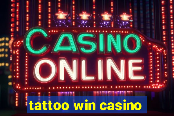 tattoo win casino