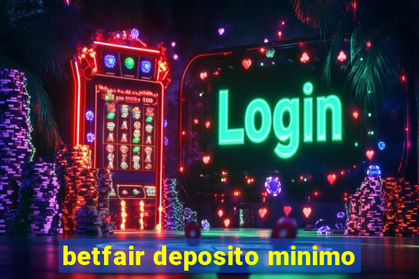 betfair deposito minimo