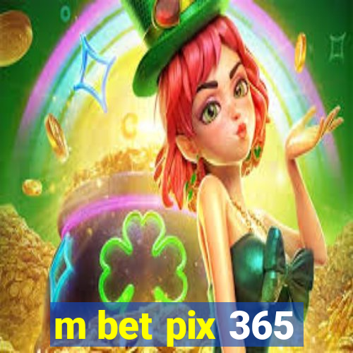 m bet pix 365