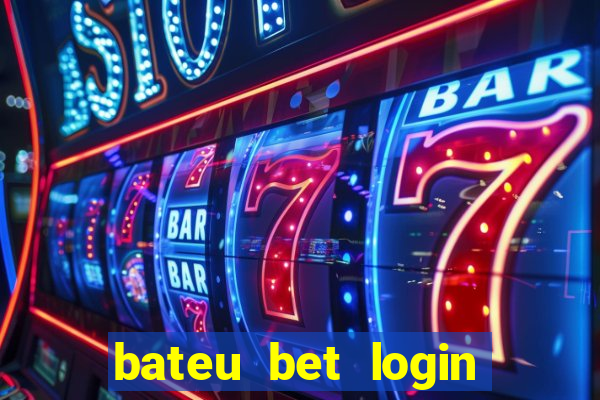 bateu bet login entrar na minha conta