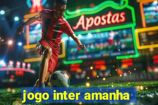 jogo inter amanha